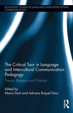 Critical Turn in Language and Intercultural Communication Pedagogy Theory, Research and Practice  9781138953451 Front Cover