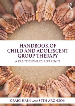 Handbook of Child and Adolescent Group Therapy: A Practitioner's Reference  9781138954588 Front Cover