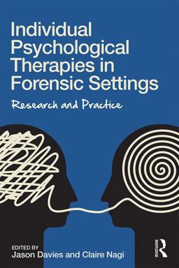 Individual Psychological Therapies in Forensic Settings Research and Practice  9781138955721 Front Cover