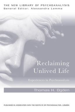 Reclaiming Unlived Life Experiences in Psychoanalysis  9781138956018 Front Cover