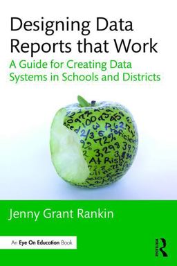 Designing Data Reports That Work A Guide for Creating Data Systems in Schools and Districts  9781138956186 Front Cover