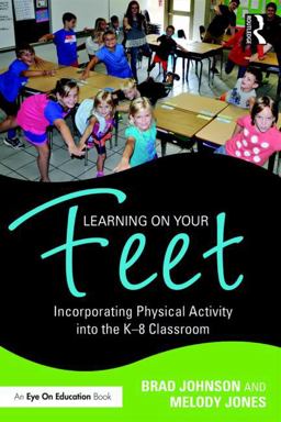 Learning on Your Feet Incorporating Physical Activity into the K-8 Classroom  9781138956780 Front Cover