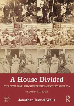 House Divided The Civil War and Nineteenth-Century America 2nd 9781138956858 Front Cover