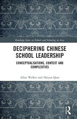 Deciphering Chinese School Leadership Conceptualisation, Context and Complexities  9781138957046 Front Cover