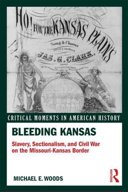 Bleeding Kansas Slavery, Sectionalism, and Civil War on the Missouri-Kansas Border  9781138958548 Front Cover