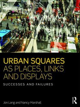 Urban Squares As Places, Links and Displays Urban Squares As Places, Links and Displays