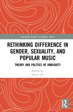 Rethinking Difference in Gender, Sexuality, and Popular Music Theory and Politics of Ambiguity  9781138960053 Front Cover