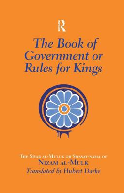 Book of Government or Rules for Kings The Siyar Al Muluk or Siyasat-Nama of Nizam Al-Mulk  9781138964884 Front Cover