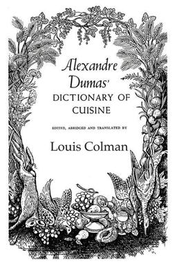 Alexander Dumas Dictionary of Cuisine Alexander Dumas Dictionary of Cuisine