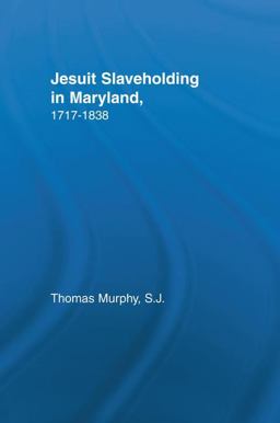 Jesuit Slaveholding in Maryland, 1717-1838  9781138973770 Front Cover