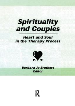 Spirituality and Couples Heart and Soul in the Therapy Process  9781138982796 Front Cover