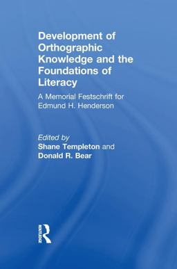 Development of Orthographic Knowledge and the Foundations of Literacy A Memorial Festschrift for Edmund H. Henderson  9781138990685 Front Cover