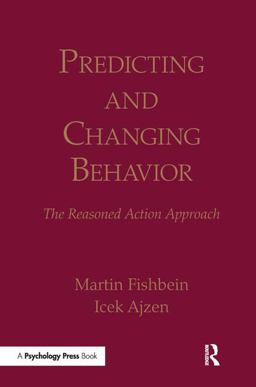 Predicting and Changing Behavior The Reasoned Action Approach  9781138995215 Front Cover