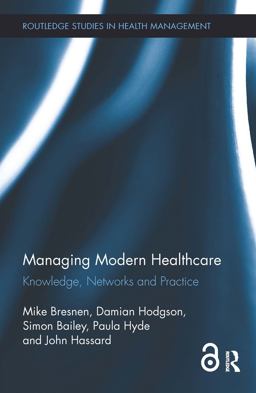 Managing Modern Healthcare (Open Access) Knowledge, Networks and Practice  9781138998780 Front Cover