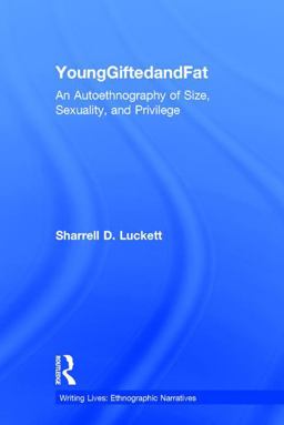YoungGiftedandFat An Autoethnography of Size, Sexuality, and Privilege  9781138998827 Front Cover