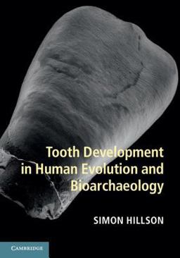 Tooth Development in Human Evolution and Bioarchaeology Tooth Development in Human Evolution and Bioarchaeology