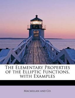 The Elementary Properties of the Elliptic Functions, with Examples
