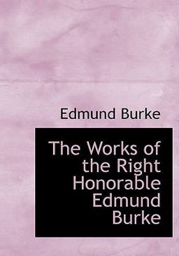 The Works of the Right Honorable Edmund Burke