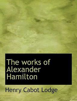 The Works of Alexander Hamilton