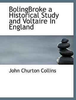 Bolingbroke a Historical Study and Voltaire in England