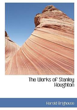The Works of Stanley Houghton