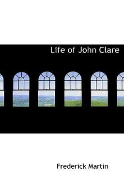 Life of John Clare Life of John Clare