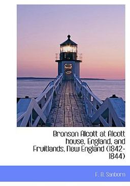Bronson Alcott at Alcott House, England, and Fruitlands, New England Bronson Alcott at Alcott House, England, and Fruitlands, New England