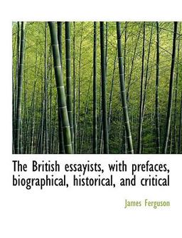 The British Essayists, with Prefaces, Biographical, Historical, and Critical