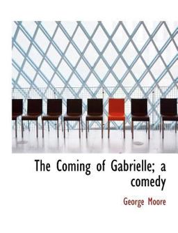 The Coming of Gabrielle; a Comedy