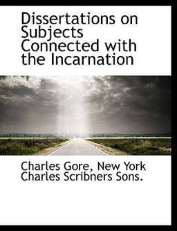 Dissertations on Subjects Connected with the Incarnation Dissertations on Subjects Connected with the Incarnation