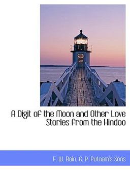 A Digit of the Moon and Other Love Stories from the Hindoo
