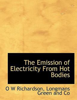 The Emission of Electricity from Hot Bodies