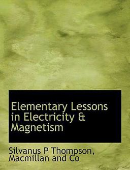 Elementary Lessons in Electricity and Magnetism