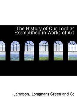 The History of Our Lord As Exemplified in Works of Art