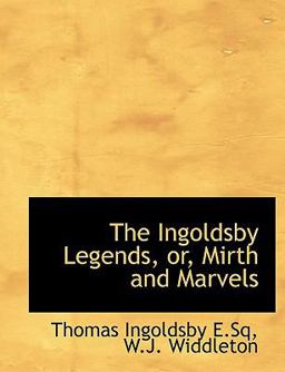 The Ingoldsby Legends, or, Mirth and Marvels