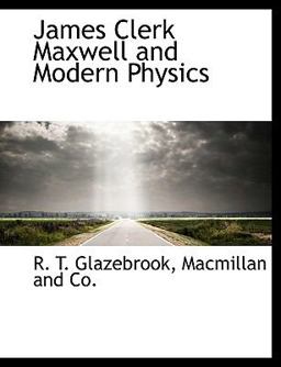 James Clerk Maxwell and Modern Physics