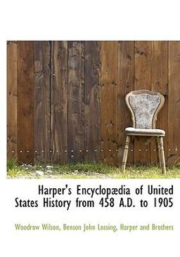 Harper's Encyclopædia of United States History from 458 a D To 1905
