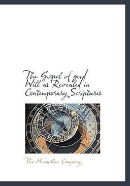 The Gospel of Good Will As Revealed in Contemporary Scriptures
