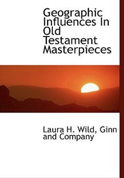 Geographic Influences in Old Testament Masterpieces