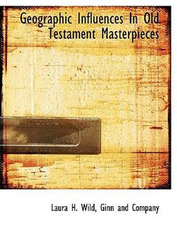 Geographic Influences in Old Testament Masterpieces