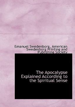 The Apocalypse Explained According to the Spiritual Sense