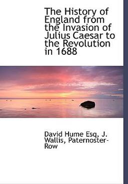 The History of England from the Invasion of Julius Caesar to the Revolution In 1688