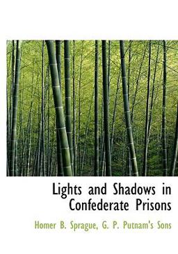 Lights and Shadows in Confederate Prisons