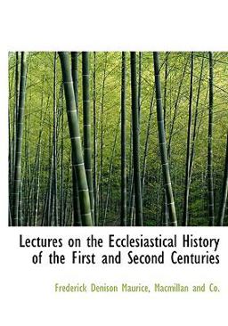 Lectures on the Ecclesiastical History of the First and Second Centuries