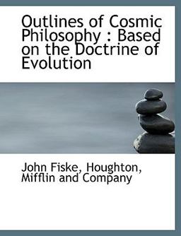 Outlines of Cosmic Philosophy