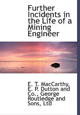 Further Incidents in the Life of a Mining Engineer Further Incidents in the Life of a Mining Engineer