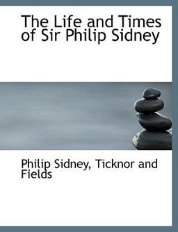The Life and Times of Sir Philip Sidney