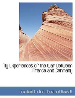 My Experiences of the War Between France and Germany