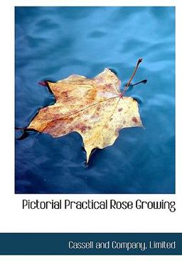 Pictorial Practical Rose Growing