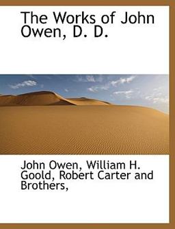 The Works of John Owen, D D